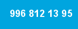 996 812 13 95